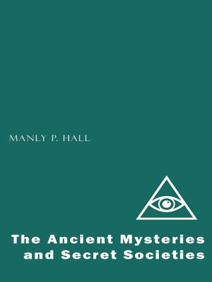 cover image of The Ancient Mysteries and Secret Societies